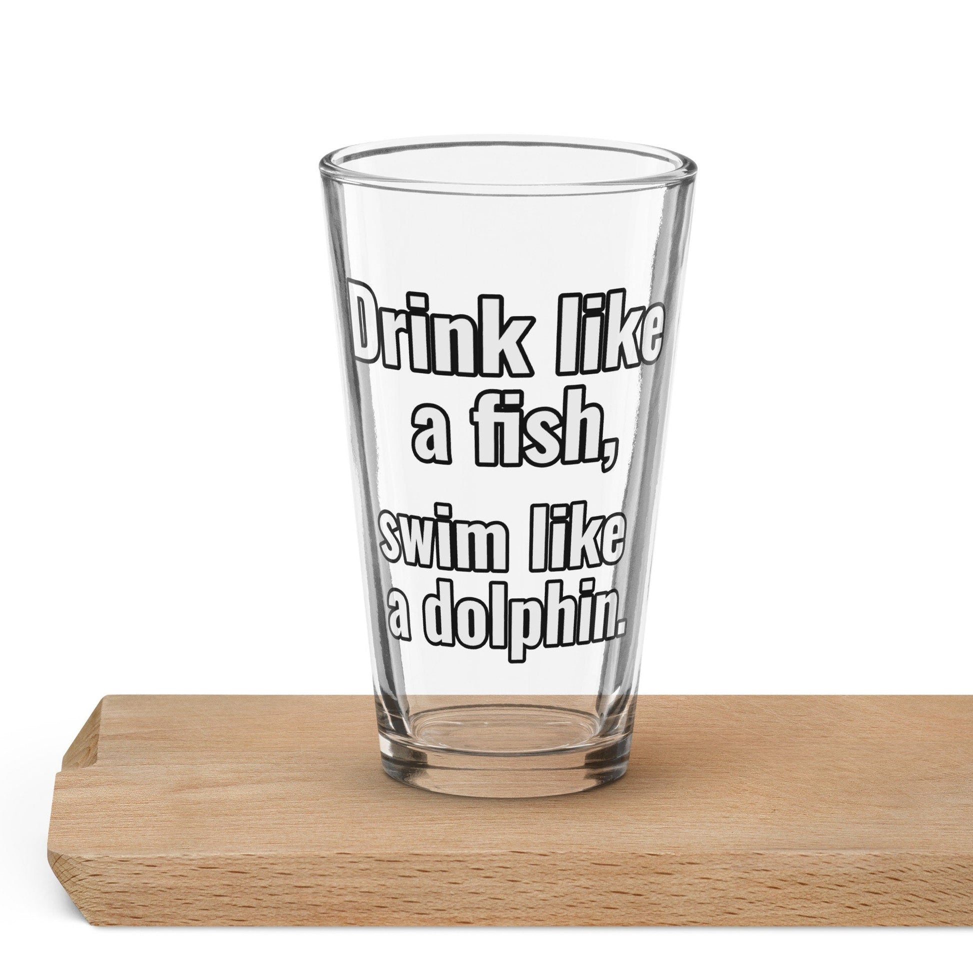 Drink like a fish, swim like a dolphin – Pint Glass | Shaker Glass | Beer Glass | Beer Lover | Mixer Glass - Raiden Gate Design