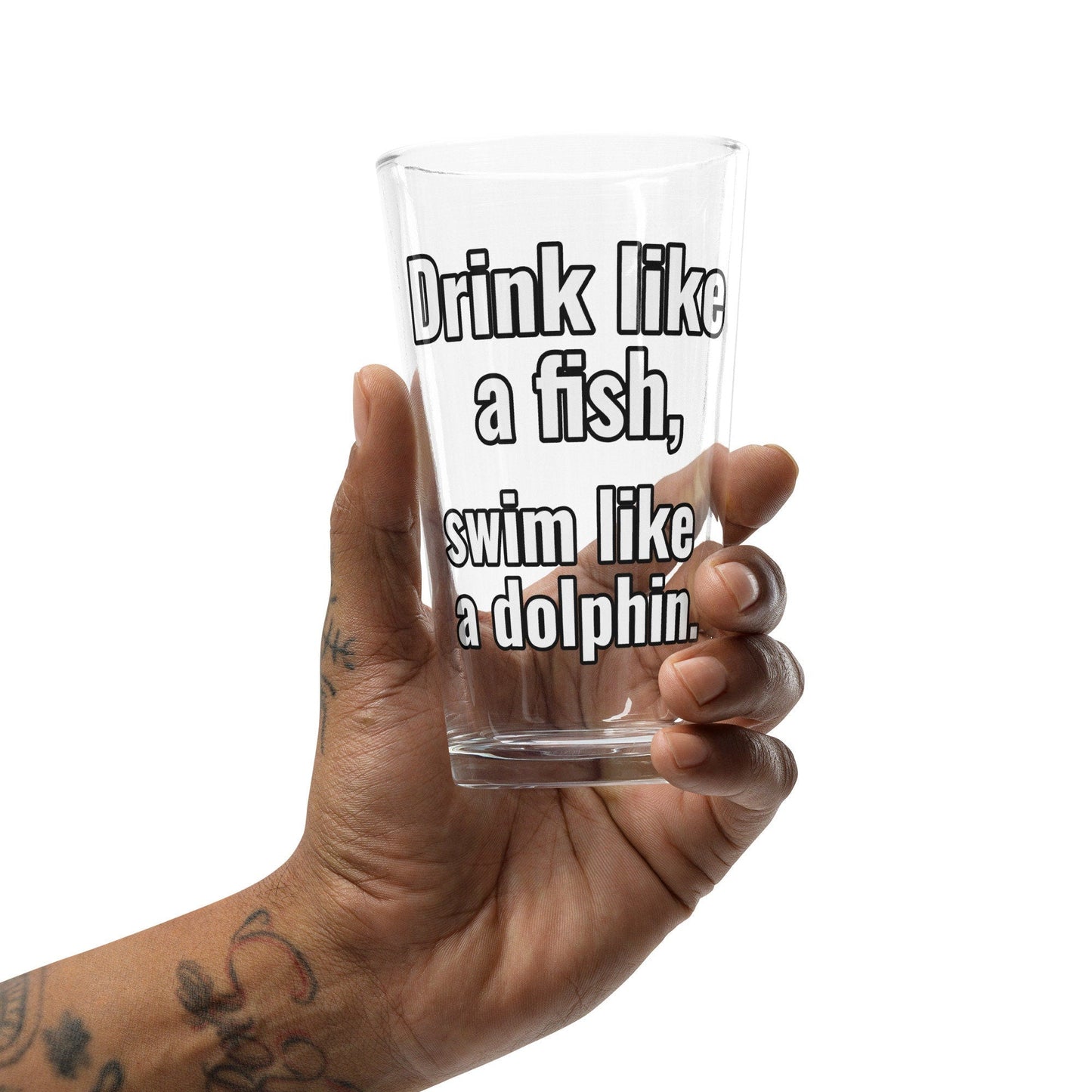 Drink like a fish, swim like a dolphin – Pint Glass | Shaker Glass | Beer Glass | Beer Lover | Mixer Glass - Raiden Gate Design