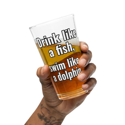 Drink like a fish, swim like a dolphin – Pint Glass | Shaker Glass | Beer Glass | Beer Lover | Mixer Glass - Raiden Gate Design