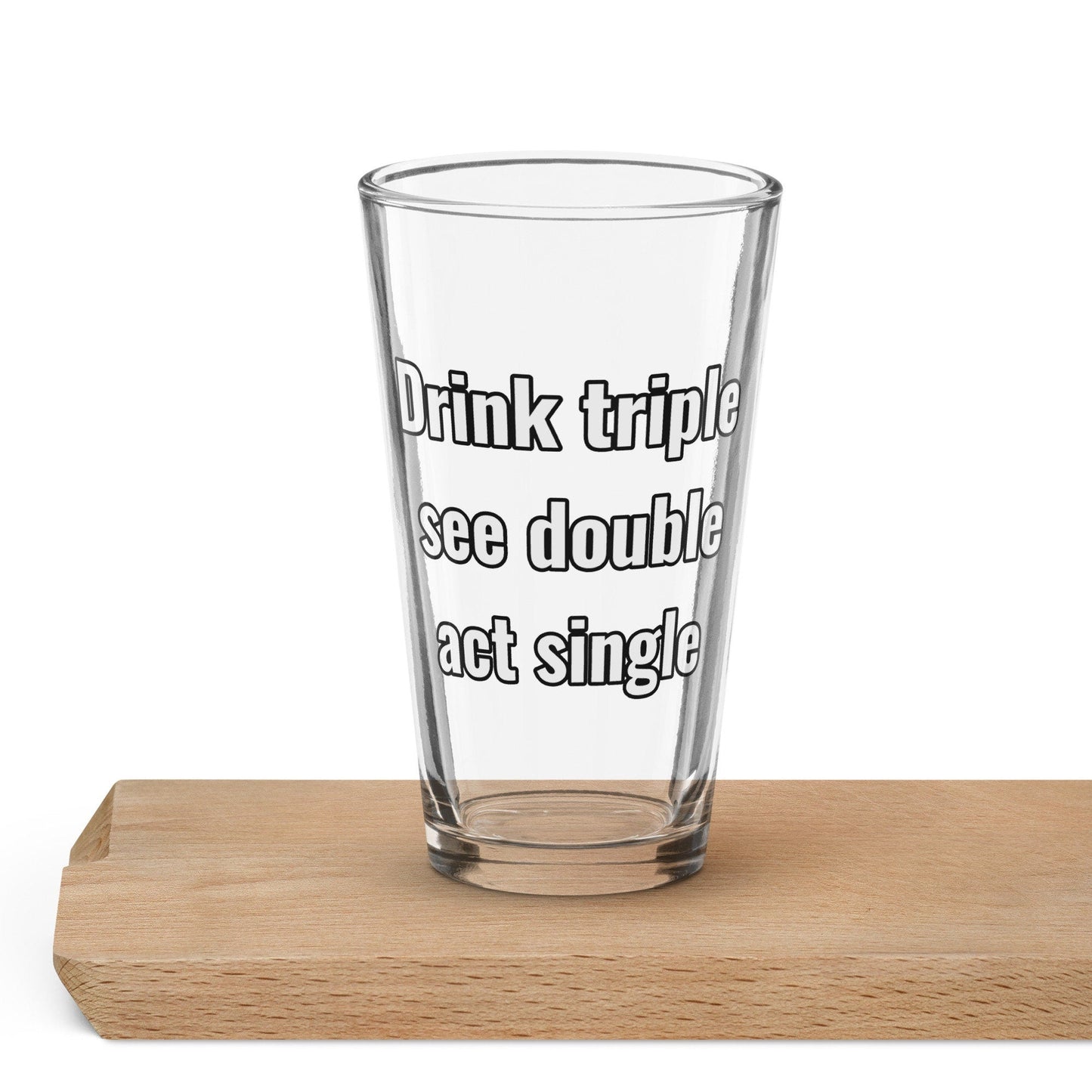 Drink Triple, See Double, Act Single – Pint Glass | Shaker Glass | Beer Glass | Beer Lover | Mixer Glass - Raiden Gate Design