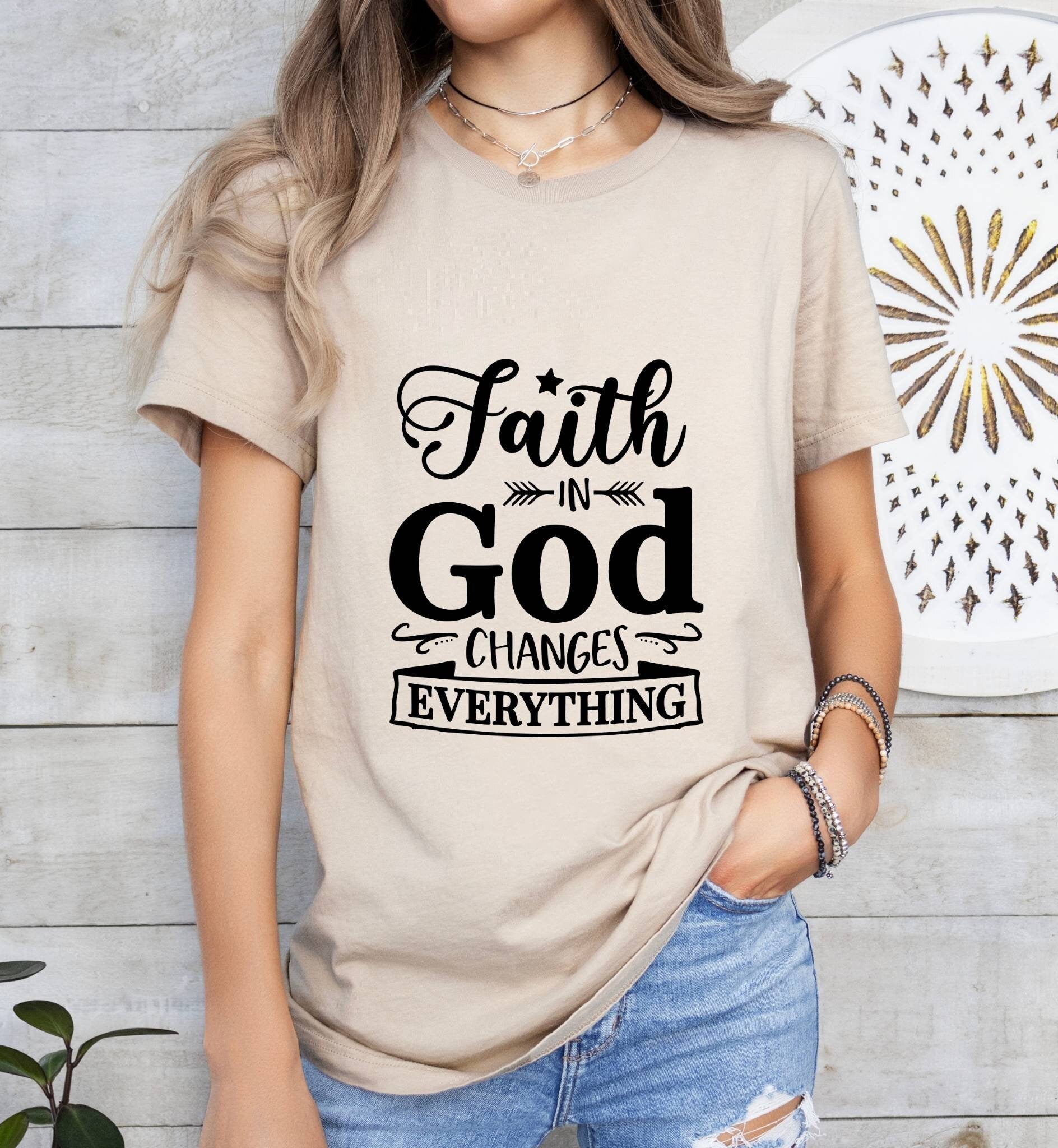 Faith in God Changes Everything Catholic Boho Church Shirt with Inspirational Bible Verse - Jesus Faith Religious - Raiden Gate Design