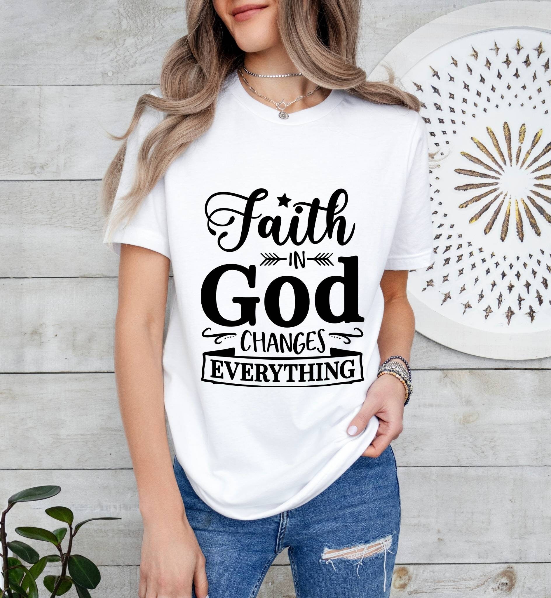 Faith in God Changes Everything Catholic Boho Church Shirt with Inspirational Bible Verse - Jesus Faith Religious - Raiden Gate Design