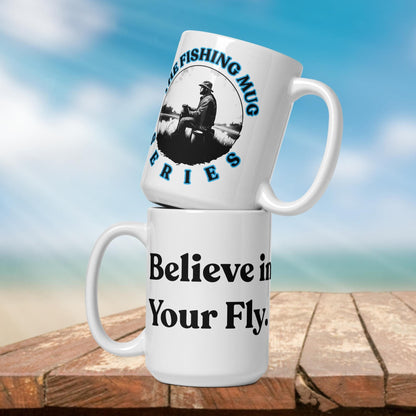 Fishing Mug: “Believe in Your Fly.” | Angler Mug | Gift for Him | Fishing Coffee Mug | Dad Gift - Raiden Gate Design