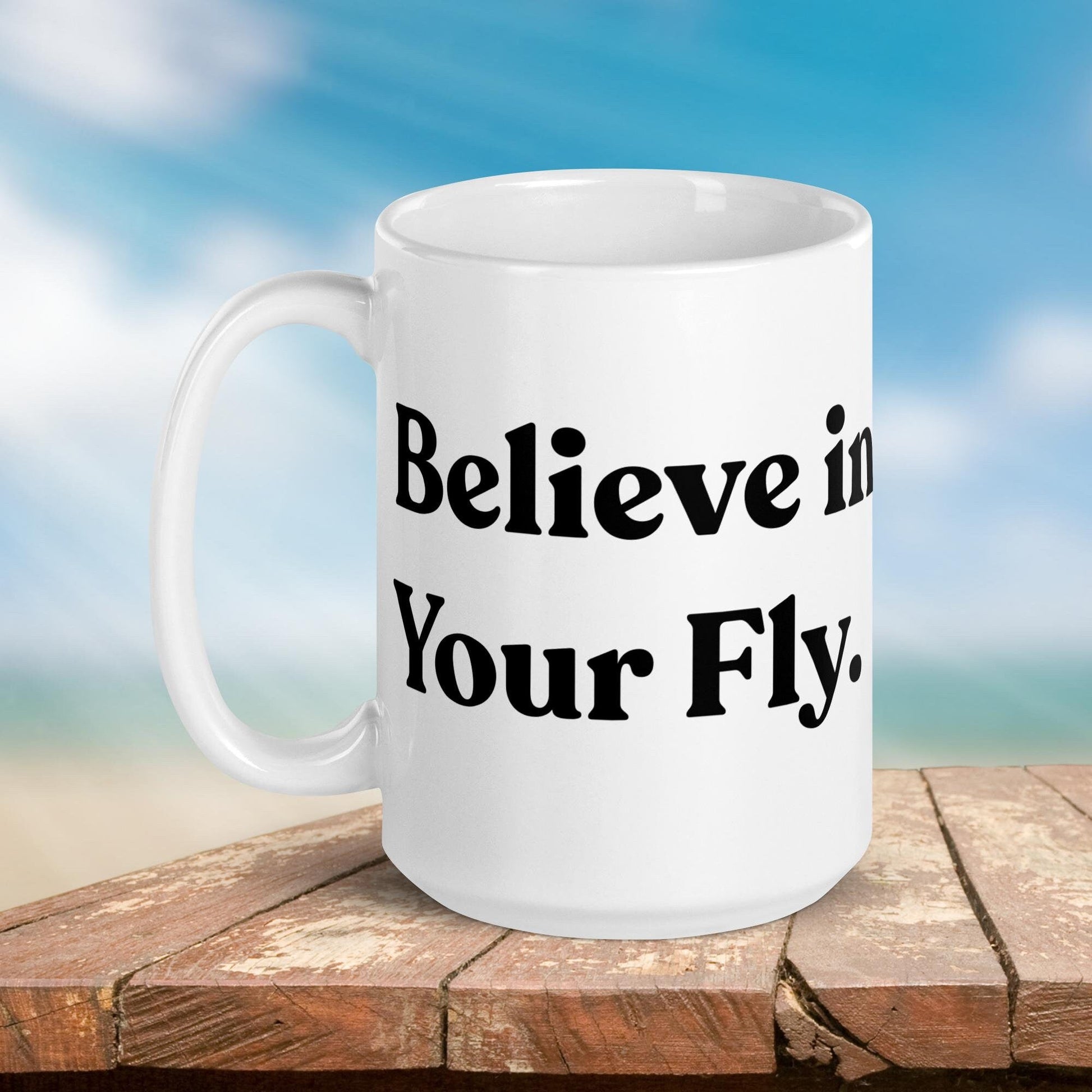 Fishing Mug: “Believe in Your Fly.” | Angler Mug | Gift for Him | Fishing Coffee Mug | Dad Gift - Raiden Gate Design