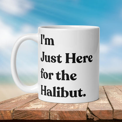 Fishing Mug: “I'm Just Here for the Halibut.” | Angler Mug | Fishing Coffee Mug | Dad Gift - Raiden Gate Design